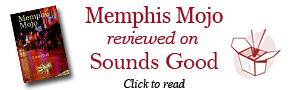 Memphis Mojo Reviewed on Sounds Good