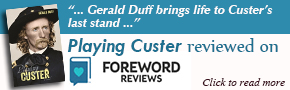 Playing Custer Reviewed on Foreward Reviews